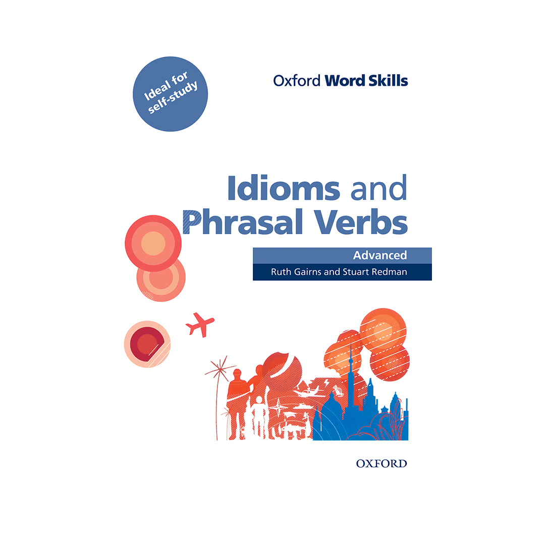 Word skills intermediate. Idioms and Phrasal verbs. Oxford idioms and Phrasal verbs. Oxford Word skills Phrasal. Oxford Word skills: Advanced: idioms & Phrasal verbs.