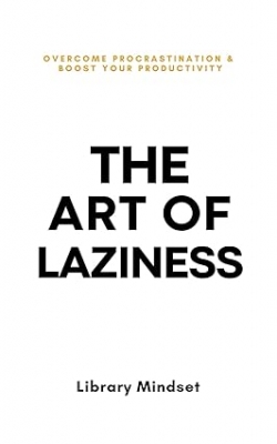 کتاب The Art Of Laziness By Library Mindset