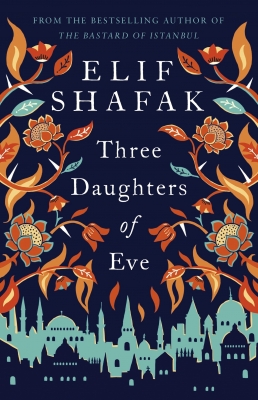  THREE DAUGHTERS OF EVE by Elif Shafak
